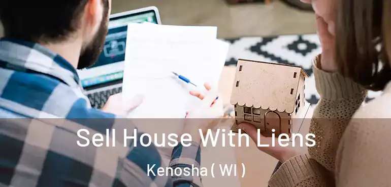  Sell House With Liens Kenosha ( WI )