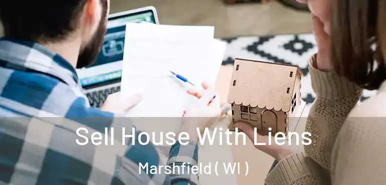  Sell House With Liens Marshfield ( WI )
