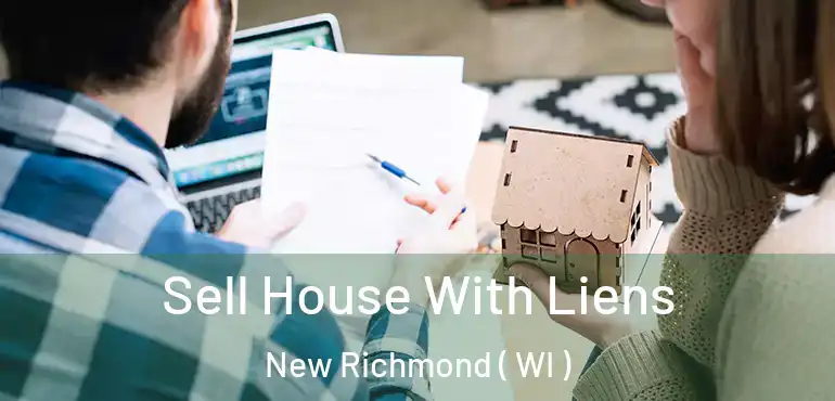  Sell House With Liens New Richmond ( WI )