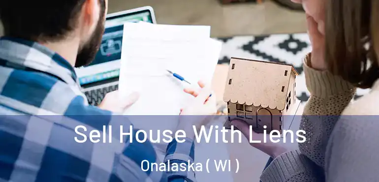  Sell House With Liens Onalaska ( WI )