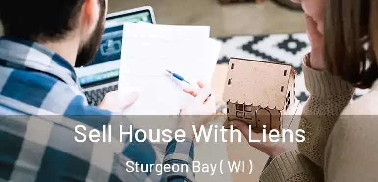  Sell House With Liens Sturgeon Bay ( WI )