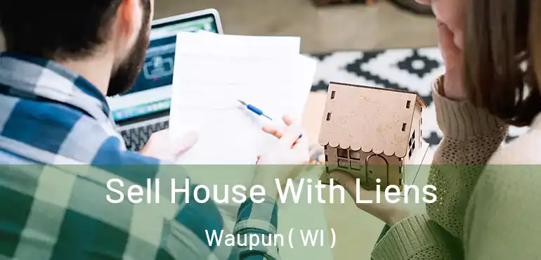  Sell House With Liens Waupun ( WI )