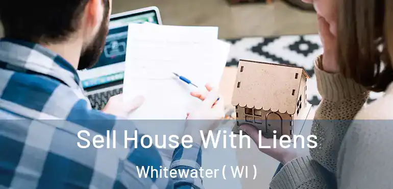  Sell House With Liens Whitewater ( WI )
