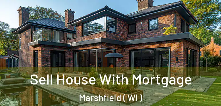  Sell House With Mortgage Marshfield ( WI )