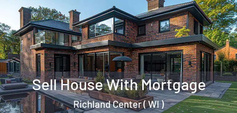  Sell House With Mortgage Richland Center ( WI )