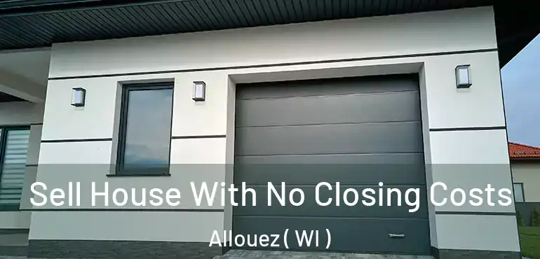  Sell House With No Closing Costs Allouez ( WI )