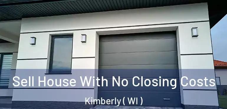  Sell House With No Closing Costs Kimberly ( WI )
