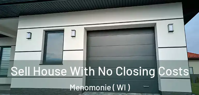  Sell House With No Closing Costs Menomonie ( WI )