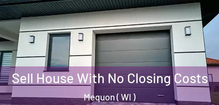  Sell House With No Closing Costs Mequon ( WI )