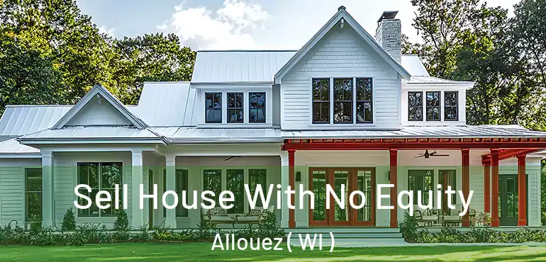  Sell House With No Equity Allouez ( WI )