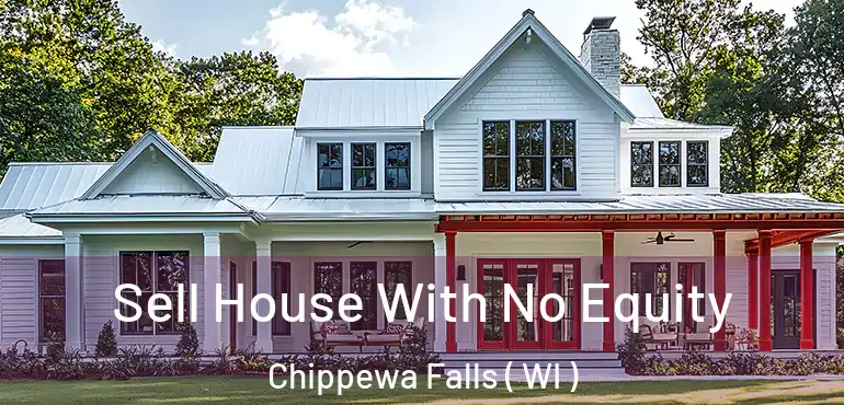  Sell House With No Equity Chippewa Falls ( WI )