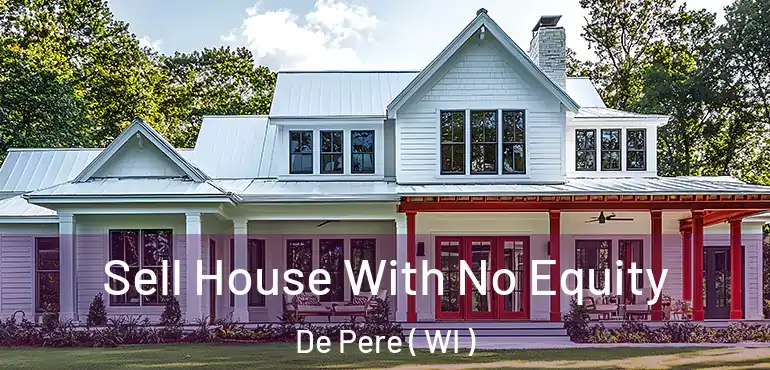  Sell House With No Equity De Pere ( WI )