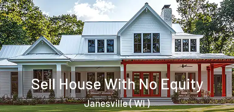  Sell House With No Equity Janesville ( WI )