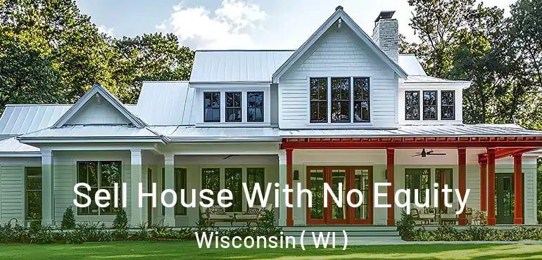  Sell House With No Equity Wisconsin ( WI )