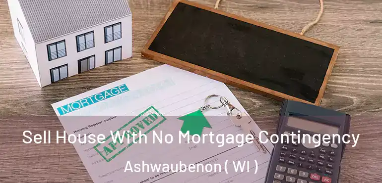  Sell House With No Mortgage Contingency Ashwaubenon ( WI )
