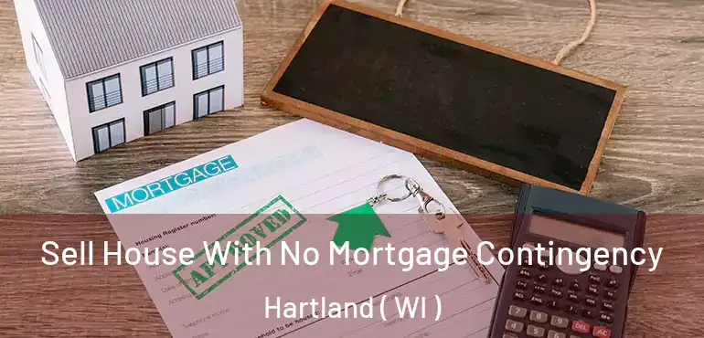  Sell House With No Mortgage Contingency Hartland ( WI )