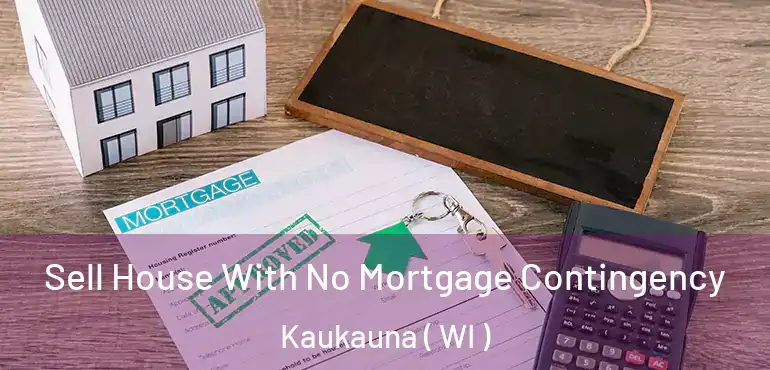  Sell House With No Mortgage Contingency Kaukauna ( WI )