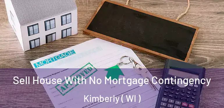  Sell House With No Mortgage Contingency Kimberly ( WI )