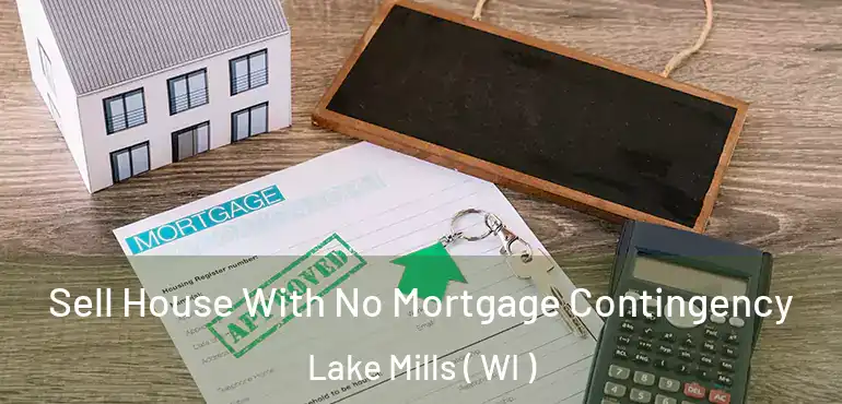  Sell House With No Mortgage Contingency Lake Mills ( WI )