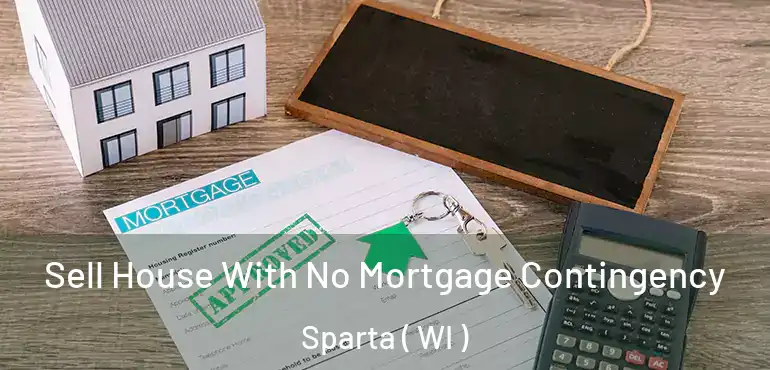  Sell House With No Mortgage Contingency Sparta ( WI )