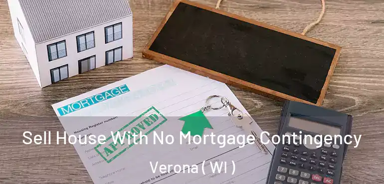  Sell House With No Mortgage Contingency Verona ( WI )