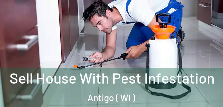  Sell House With Pest Infestation Antigo ( WI )