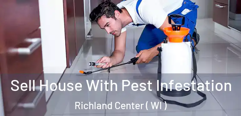  Sell House With Pest Infestation Richland Center ( WI )
