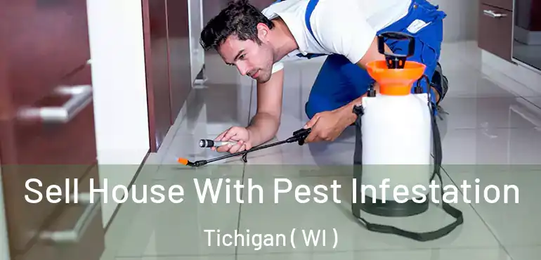  Sell House With Pest Infestation Tichigan ( WI )