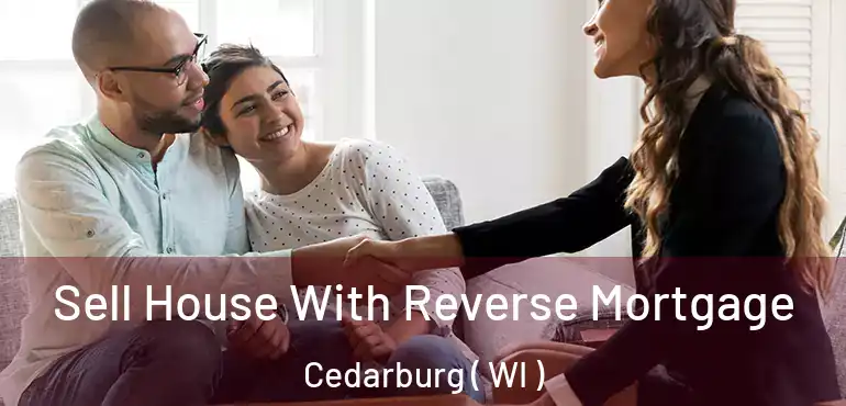  Sell House With Reverse Mortgage Cedarburg ( WI )