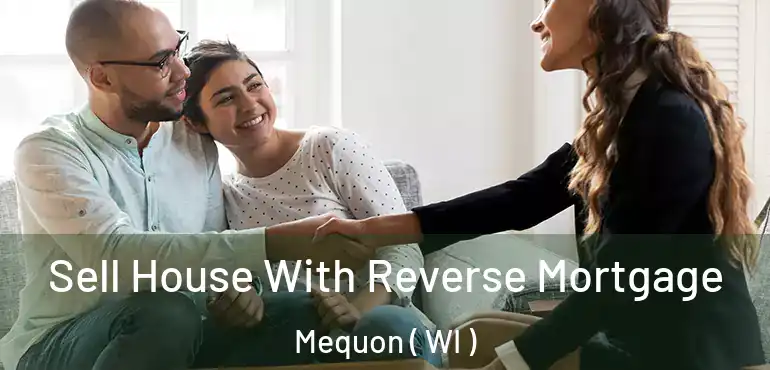  Sell House With Reverse Mortgage Mequon ( WI )