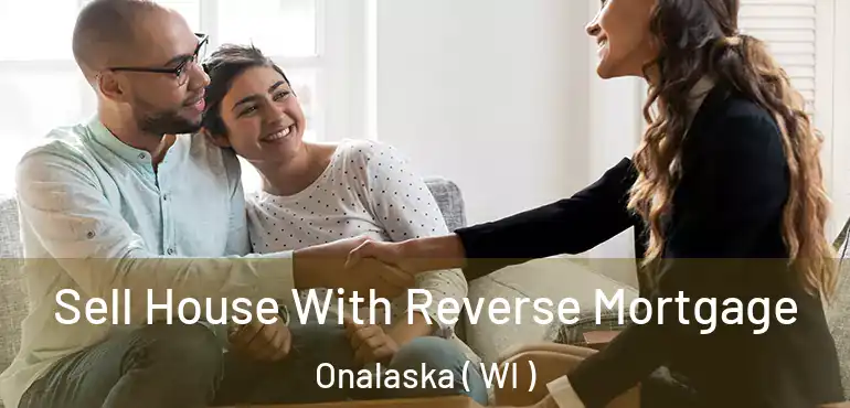  Sell House With Reverse Mortgage Onalaska ( WI )