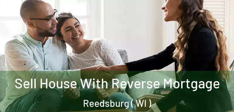  Sell House With Reverse Mortgage Reedsburg ( WI )