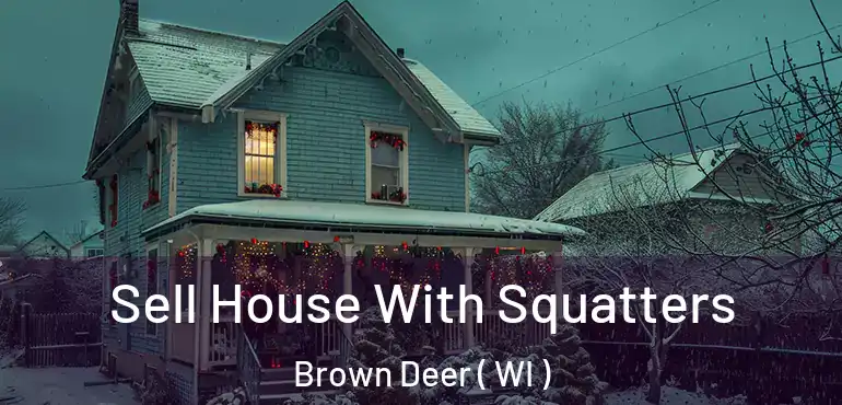  Sell House With Squatters Brown Deer ( WI )