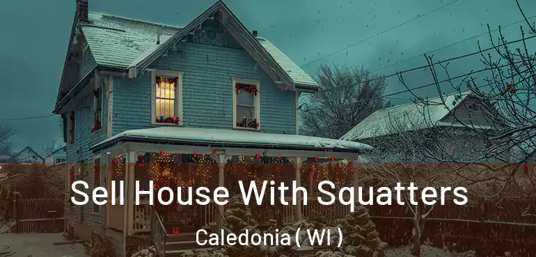  Sell House With Squatters Caledonia ( WI )