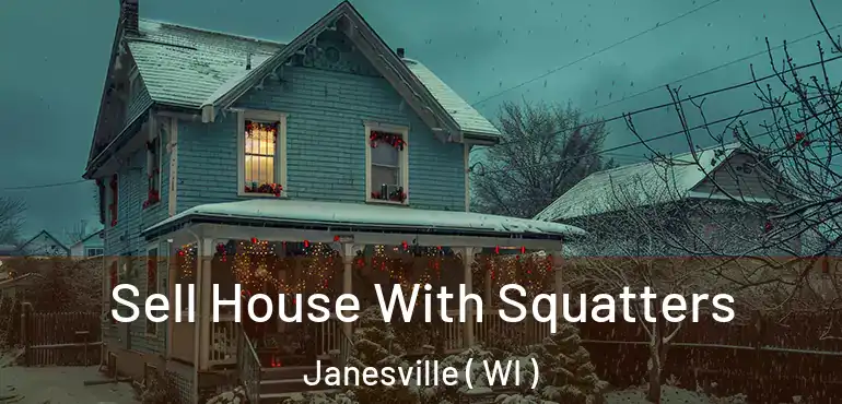  Sell House With Squatters Janesville ( WI )