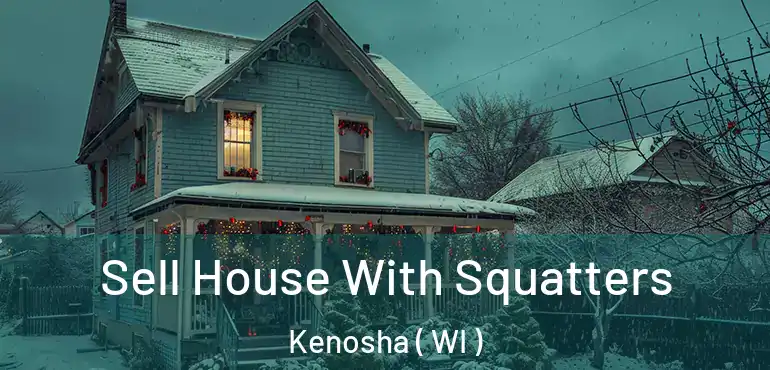  Sell House With Squatters Kenosha ( WI )