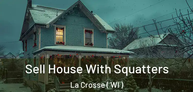  Sell House With Squatters La Crosse ( WI )