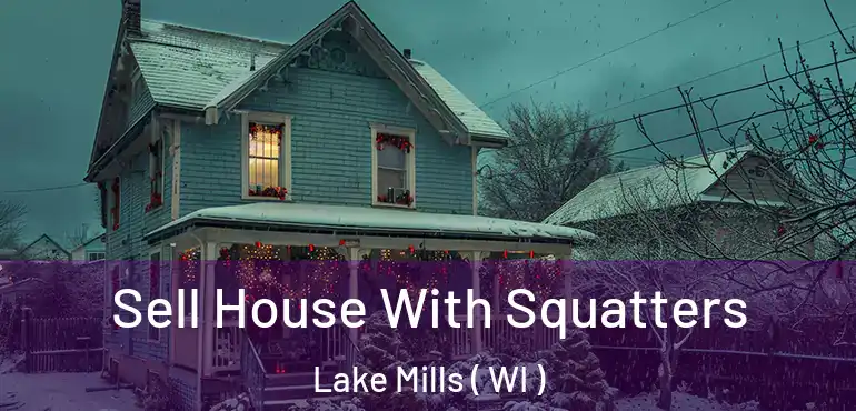  Sell House With Squatters Lake Mills ( WI )