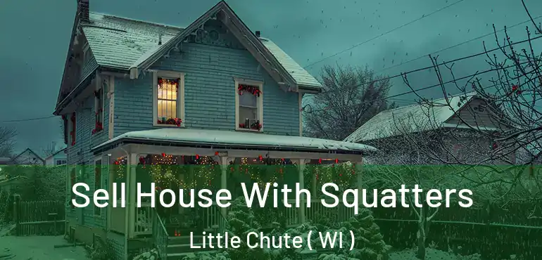  Sell House With Squatters Little Chute ( WI )