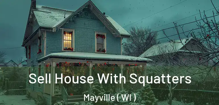  Sell House With Squatters Mayville ( WI )