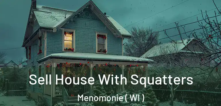 Sell House With Squatters Menomonie ( WI )