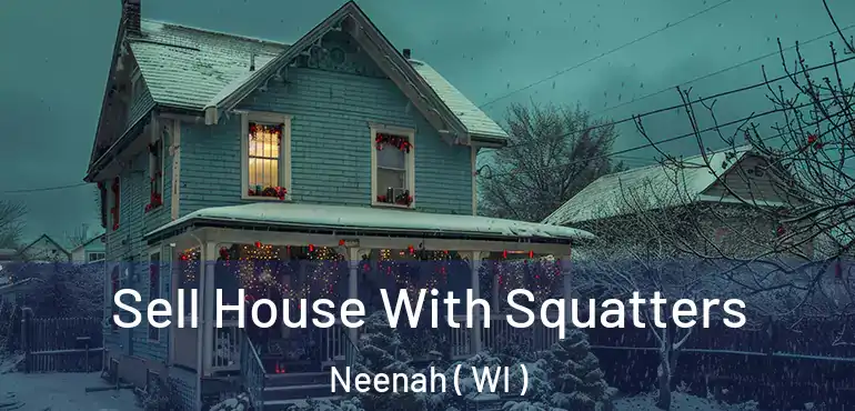  Sell House With Squatters Neenah ( WI )