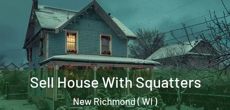  Sell House With Squatters New Richmond ( WI )