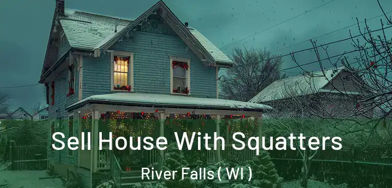  Sell House With Squatters River Falls ( WI )
