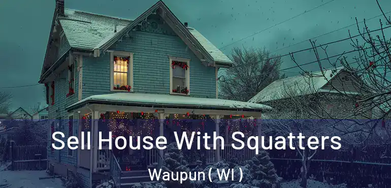 Sell House With Squatters Waupun ( WI )