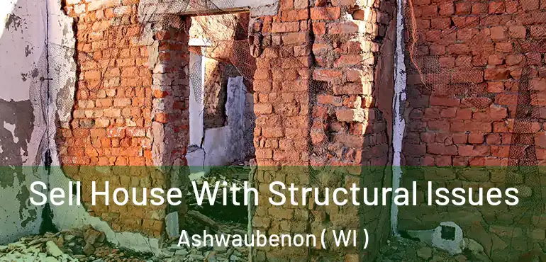  Sell House With Structural Issues Ashwaubenon ( WI )