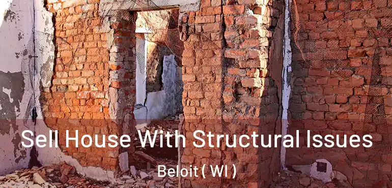  Sell House With Structural Issues Beloit ( WI )