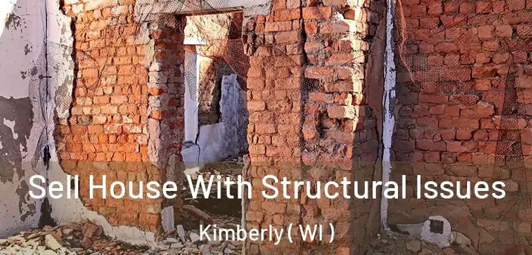  Sell House With Structural Issues Kimberly ( WI )