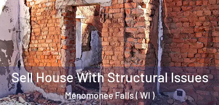  Sell House With Structural Issues Menomonee Falls ( WI )