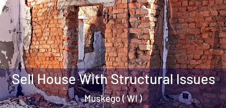  Sell House With Structural Issues Muskego ( WI )